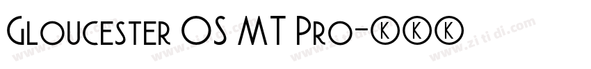 Gloucester OS MT Pro字体转换